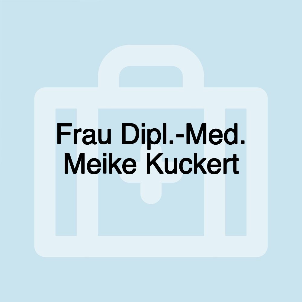 Frau Dipl.-Med. Meike Kuckert