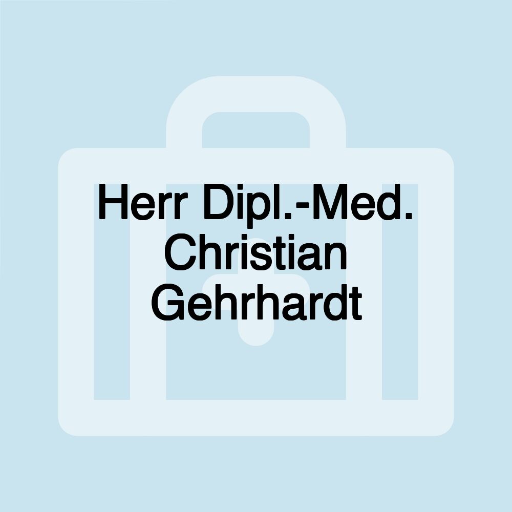 Herr Dipl.-Med. Christian Gehrhardt