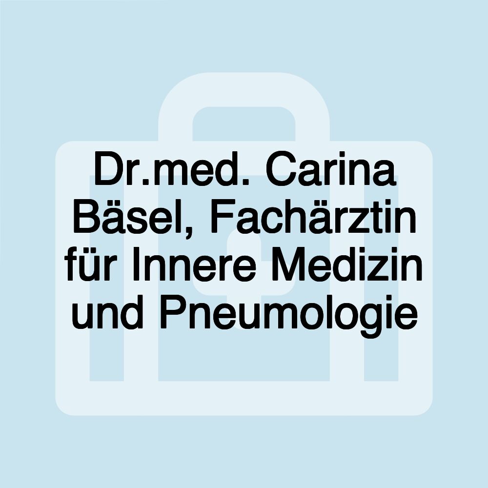 Dr.med. Carina Bäsel, Fachärztin für Innere Medizin und Pneumologie