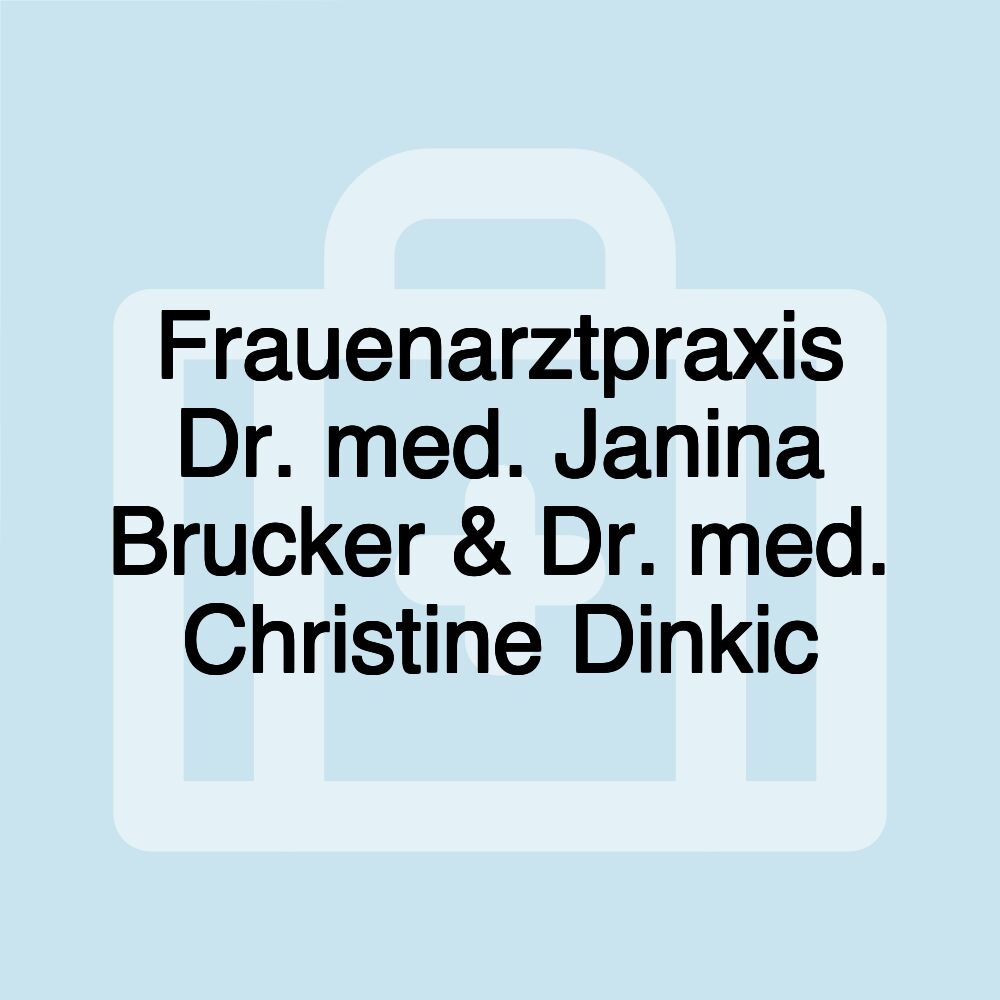 Frauenarztpraxis Dr. med. Janina Brucker & Dr. med. Christine Dinkic