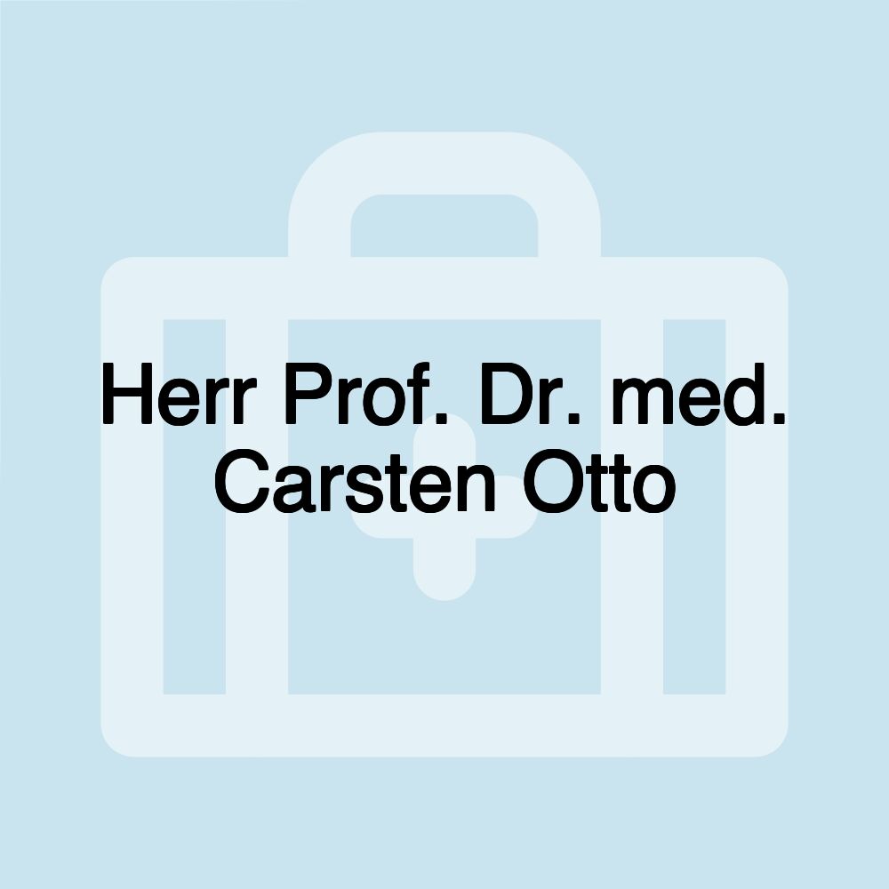 Herr Prof. Dr. med. Carsten Otto