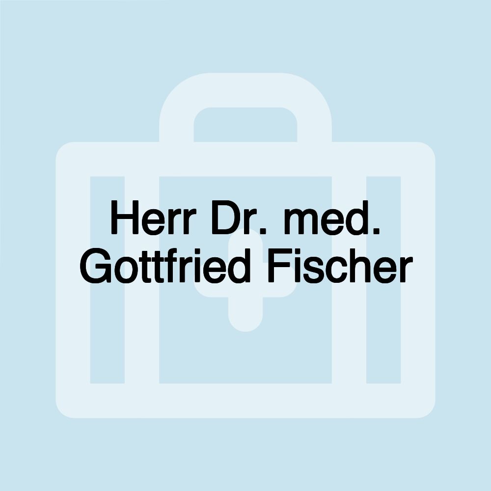 Herr Dr. med. Gottfried Fischer