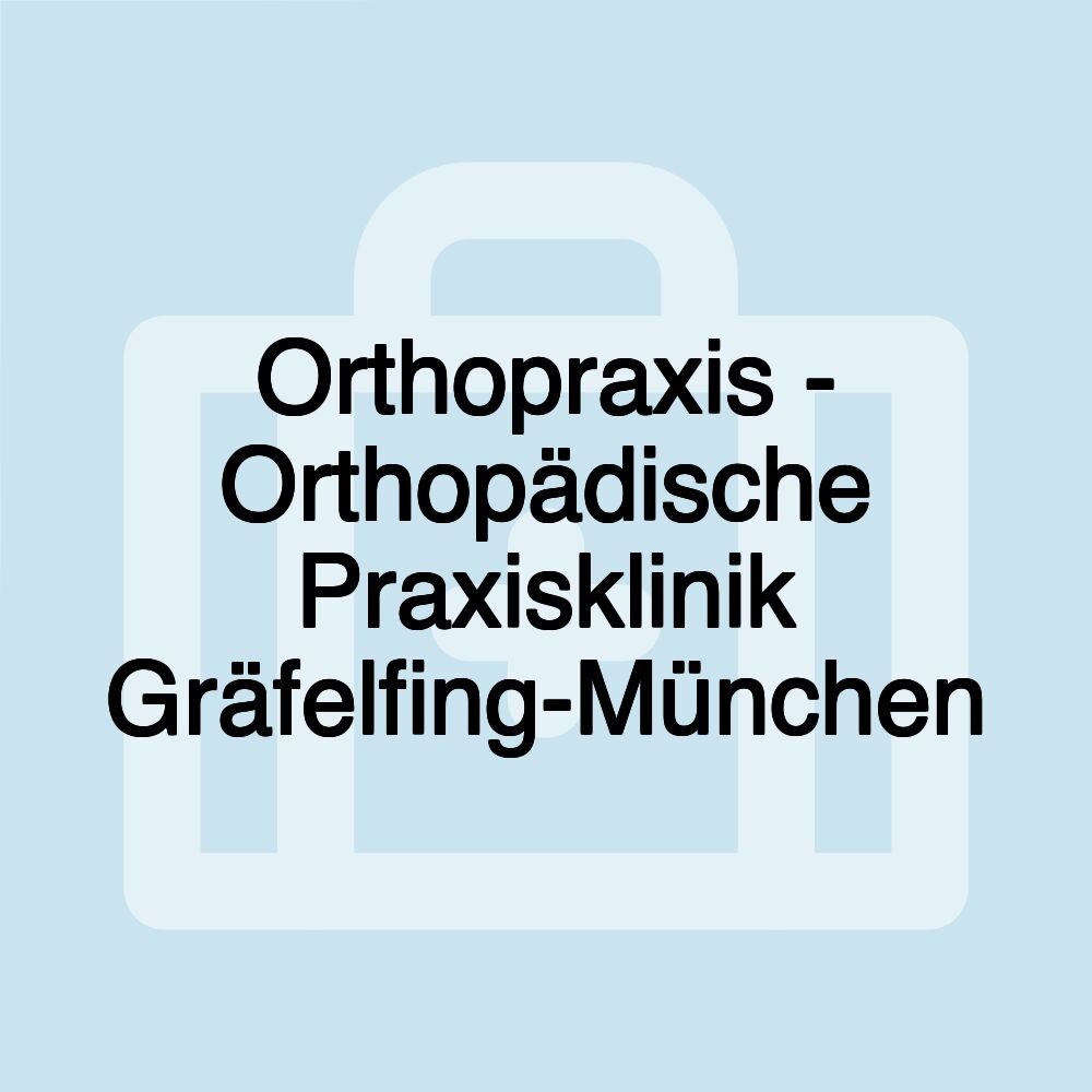 Orthopraxis - Orthopädische Praxisklinik Gräfelfing-München