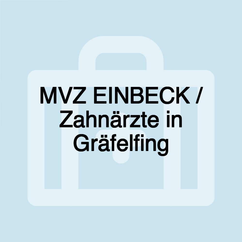 MVZ EINBECK / Zahnärzte in Gräfelfing