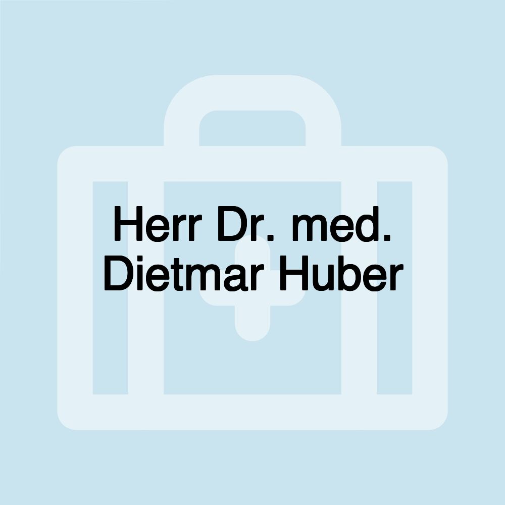 Herr Dr. med. Dietmar Huber