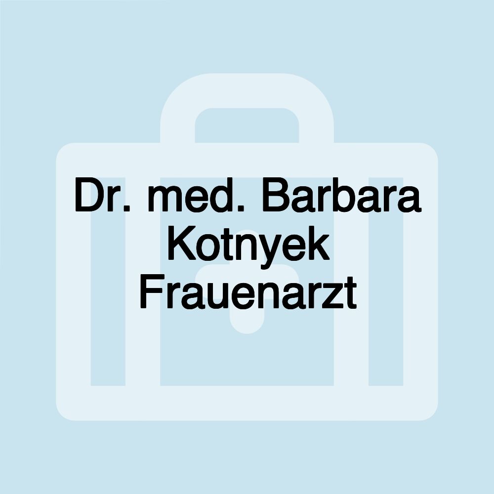 Dr. med. Barbara Kotnyek Frauenarzt