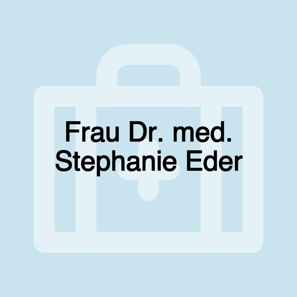 Frau Dr. med. Stephanie Eder