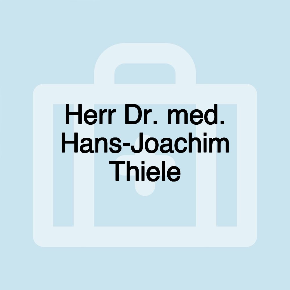 Herr Dr. med. Hans-Joachim Thiele