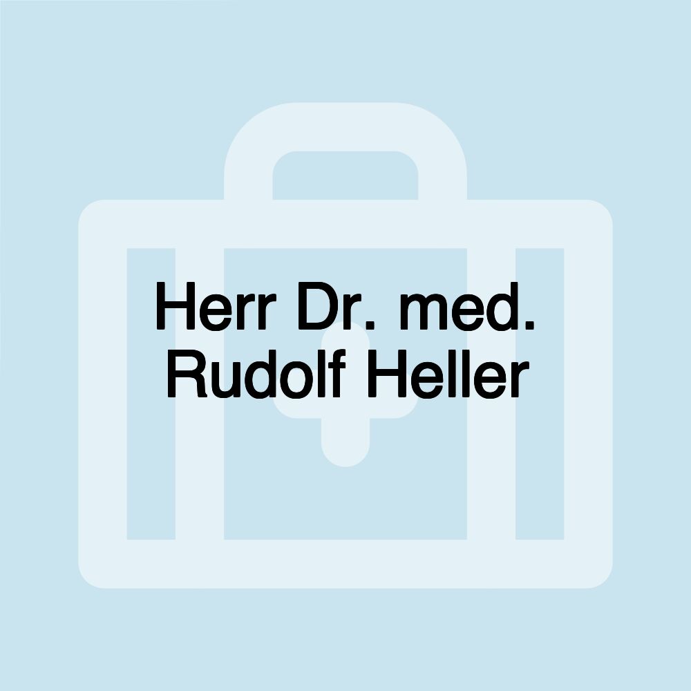 Herr Dr. med. Rudolf Heller