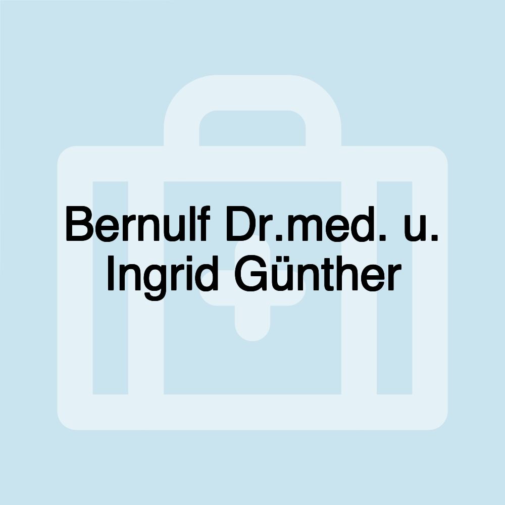 Bernulf Dr.med. u. Ingrid Günther