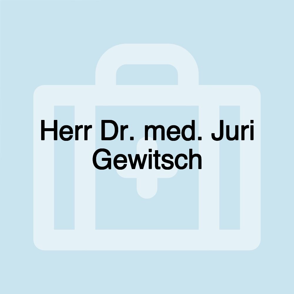 Herr Dr. med. Juri Gewitsch