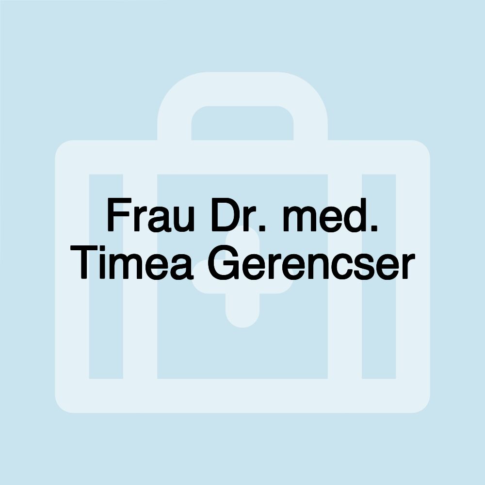 Frau Dr. med. Timea Gerencser