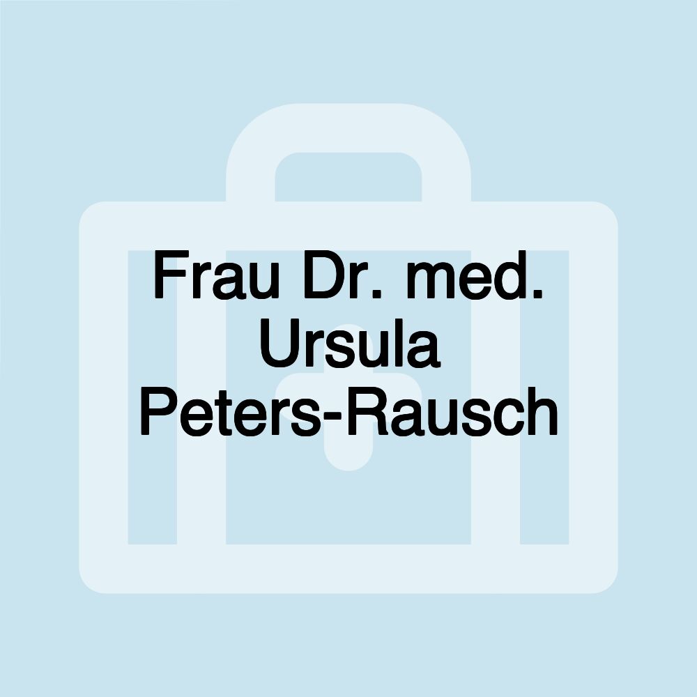 Frau Dr. med. Ursula Peters-Rausch