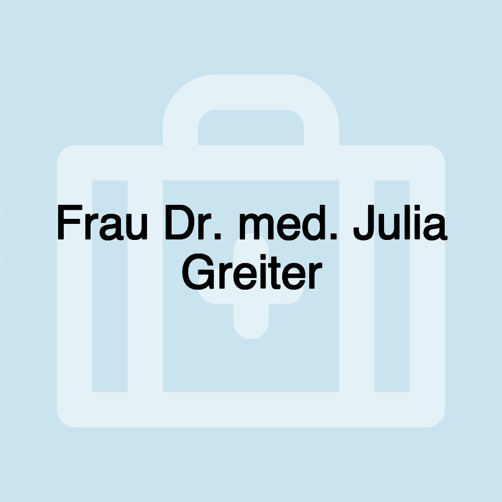 Frau Dr. med. Julia Greiter