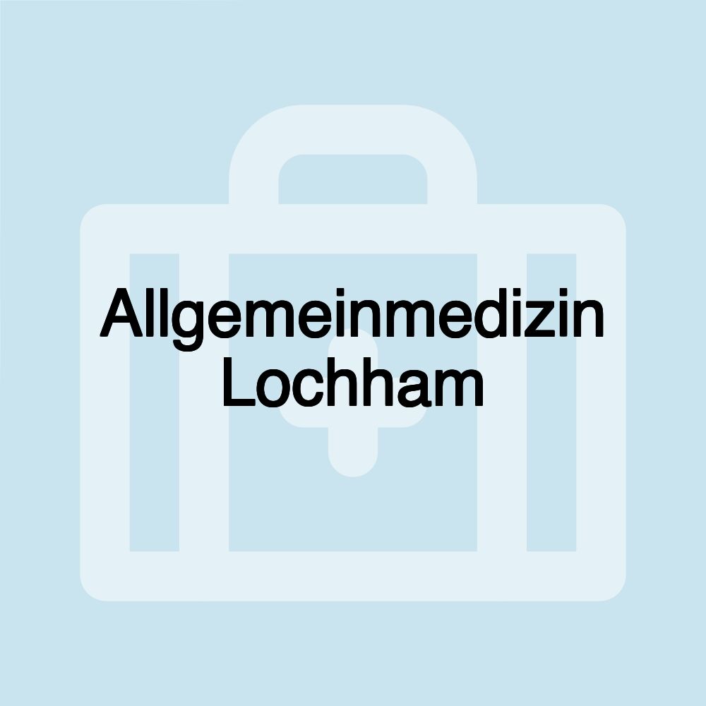 Allgemeinmedizin Lochham