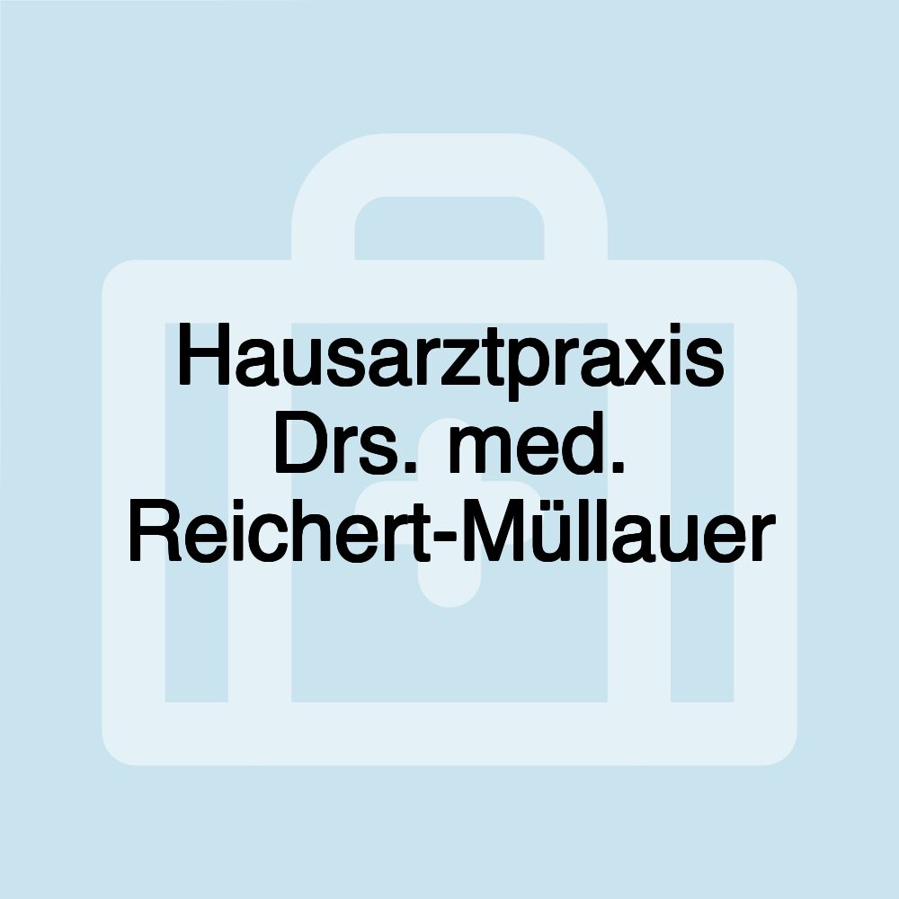 Hausarztpraxis Drs. med. Reichert-Müllauer