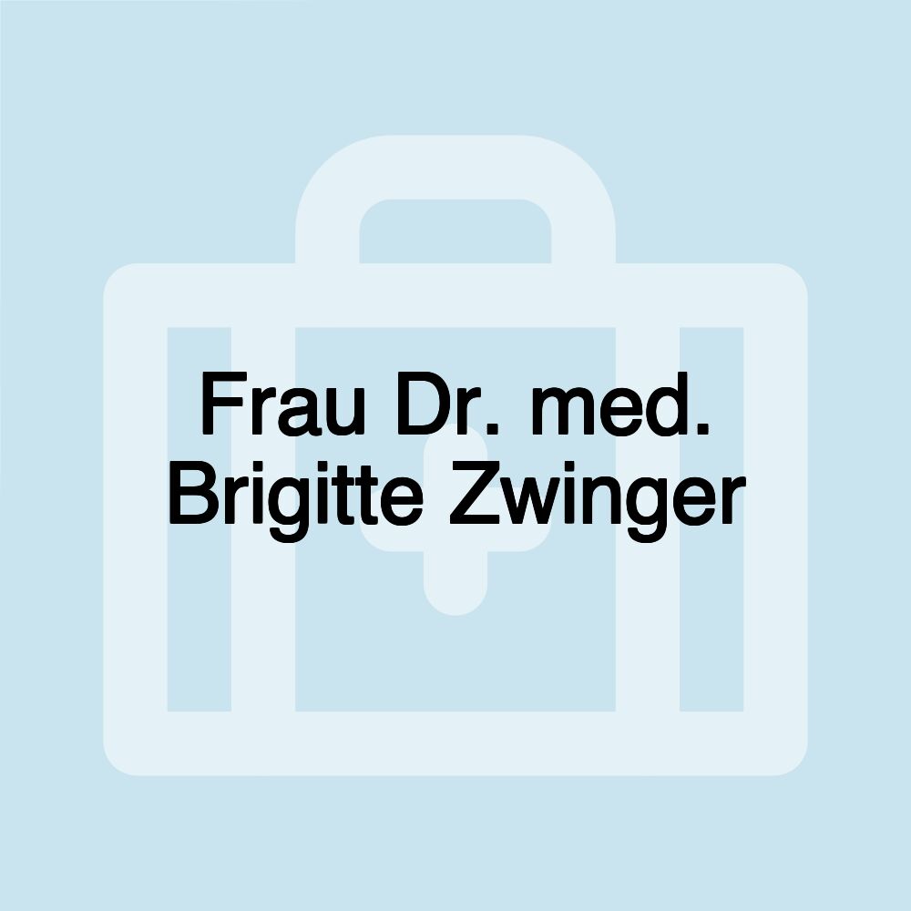 Frau Dr. med. Brigitte Zwinger