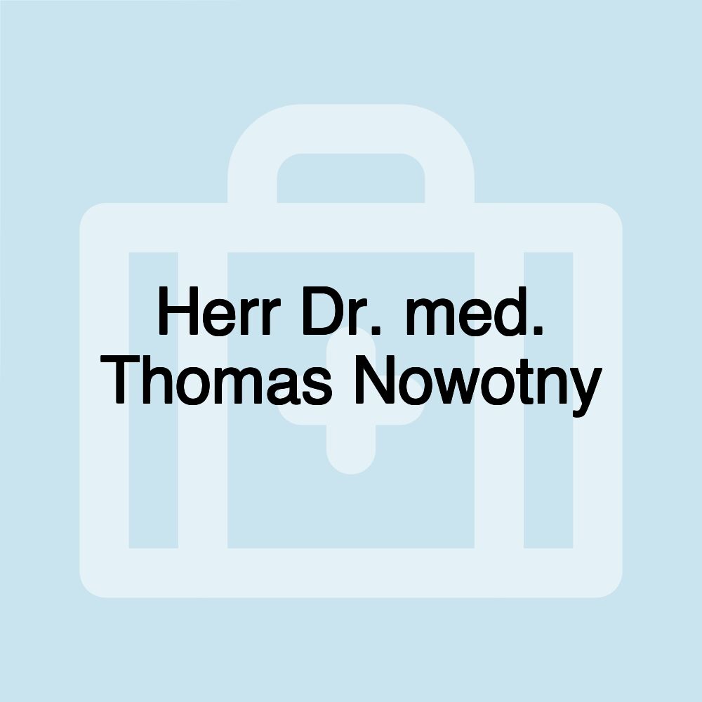 Herr Dr. med. Thomas Nowotny