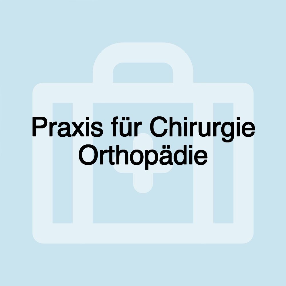 Praxis für Chirurgie Orthopädie