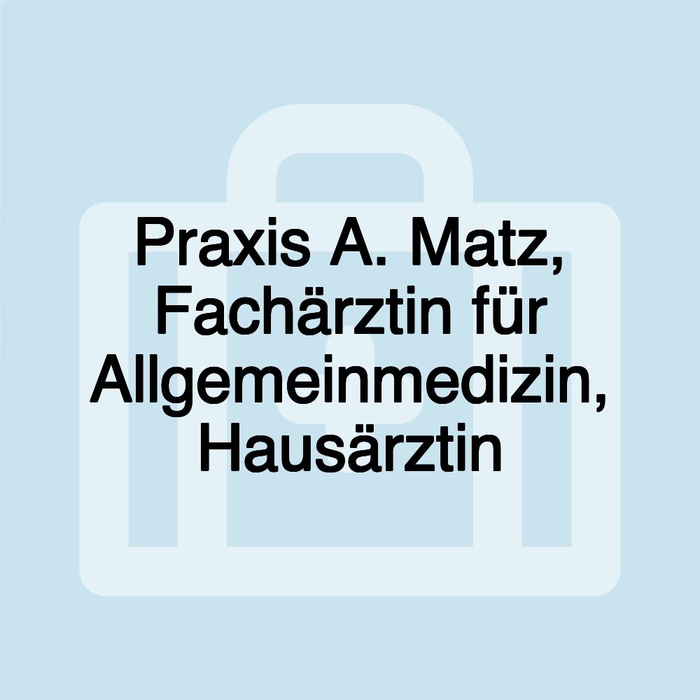 Praxis A. Matz, Fachärztin für Allgemeinmedizin, Hausärztin