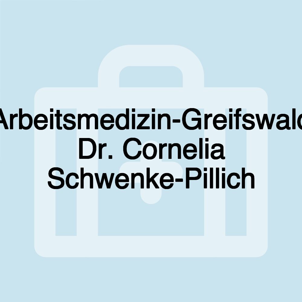 Arbeitsmedizin-Greifswald Dr. Cornelia Schwenke-Pillich