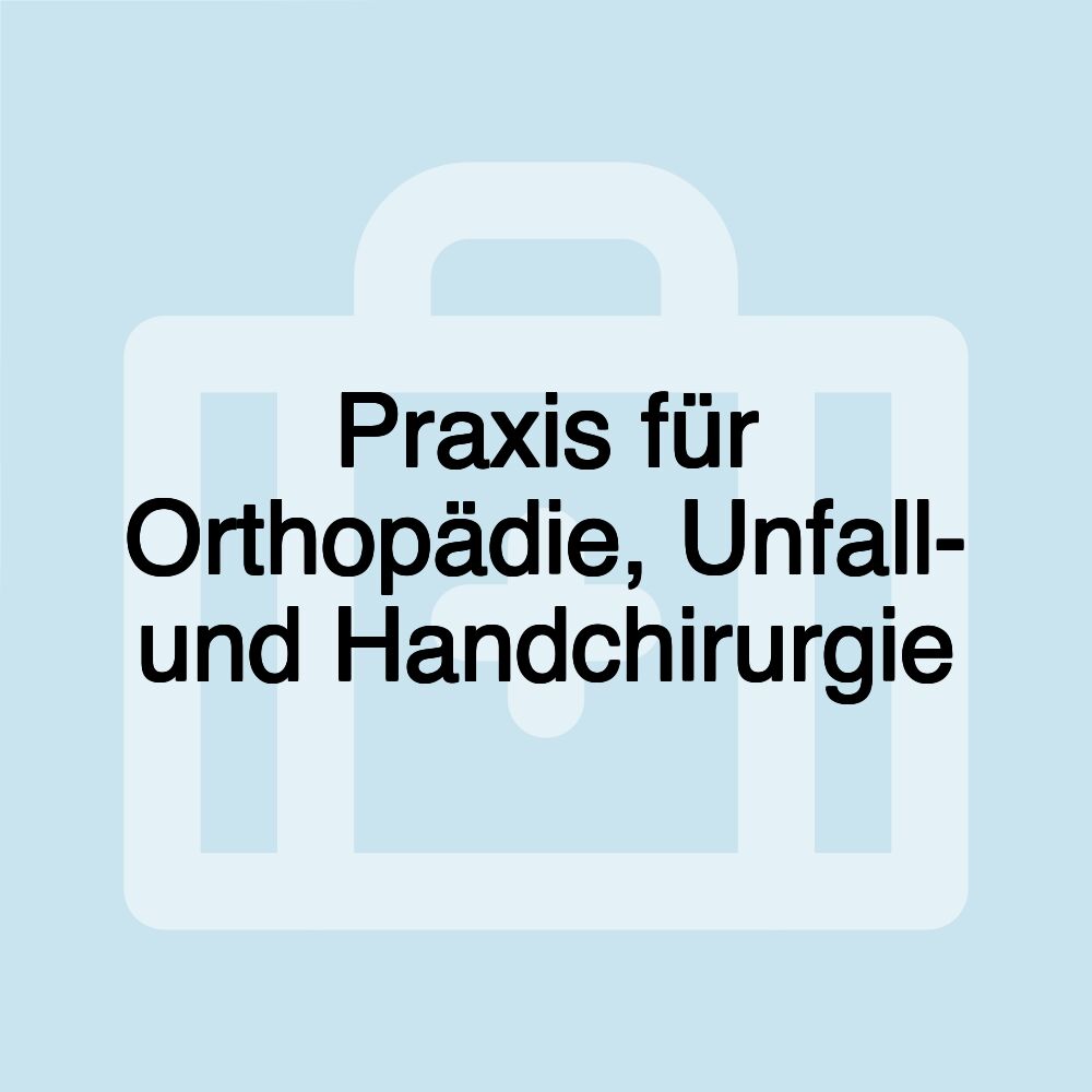 Praxis für Orthopädie, Unfall- und Handchirurgie