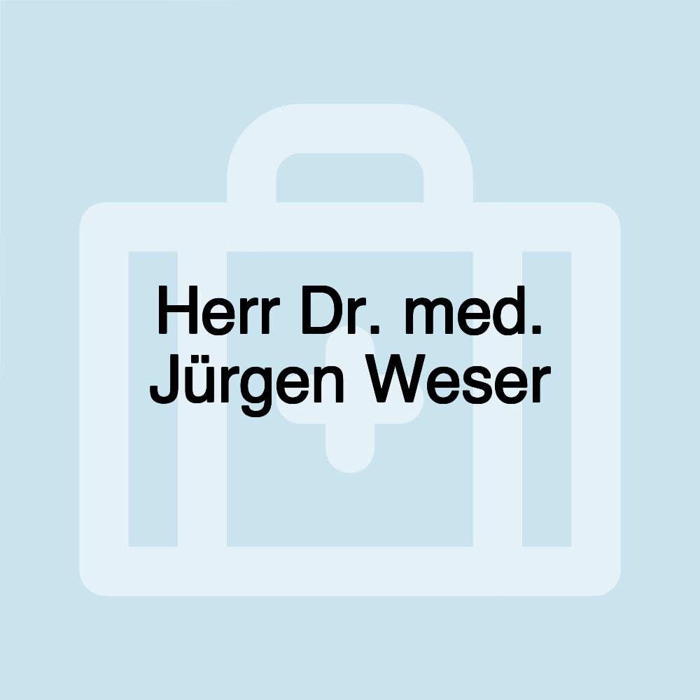 Herr Dr. med. Jürgen Weser