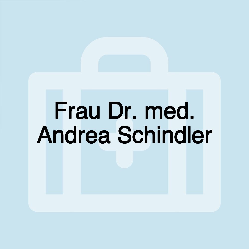 Frau Dr. med. Andrea Schindler