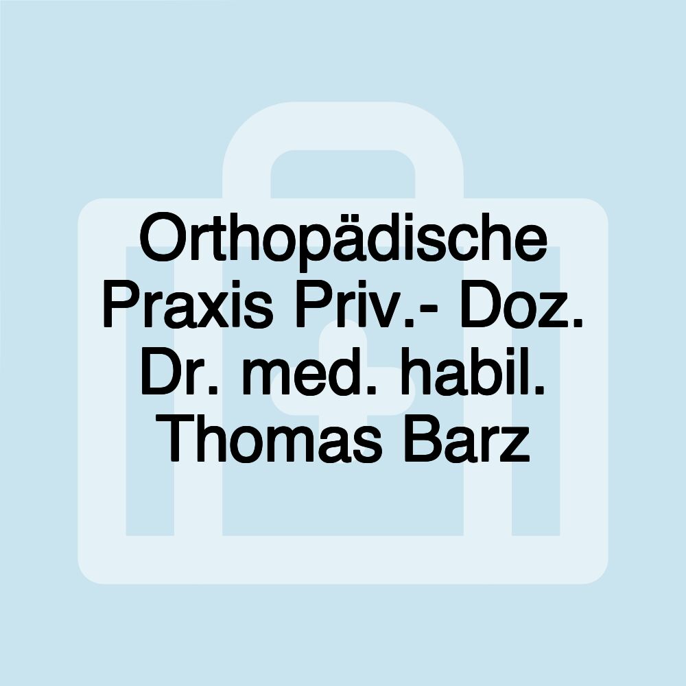 Orthopädische Praxis Priv.- Doz. Dr. med. habil. Thomas Barz