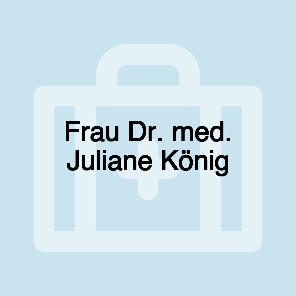 Frau Dr. med. Juliane König