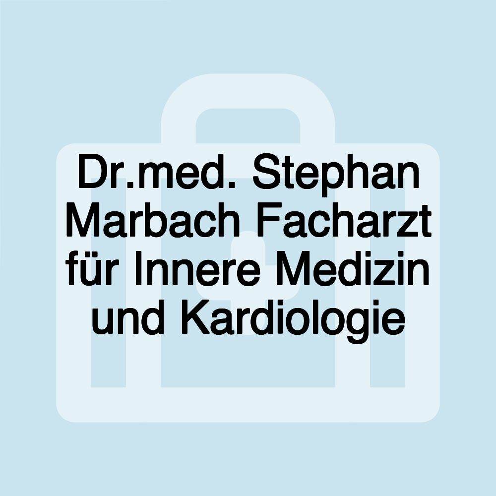 Dr.med. Stephan Marbach Facharzt für Innere Medizin und Kardiologie