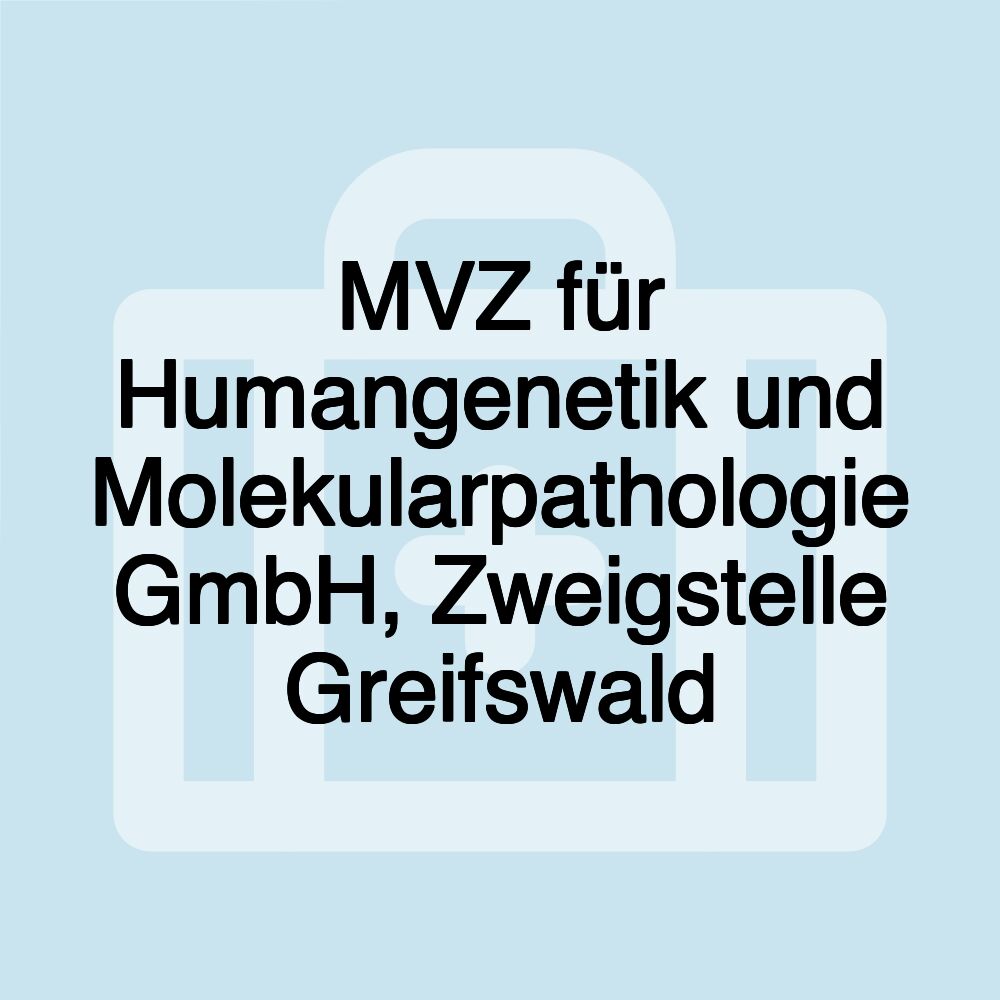 MVZ für Humangenetik und Molekularpathologie GmbH, Zweigstelle Greifswald