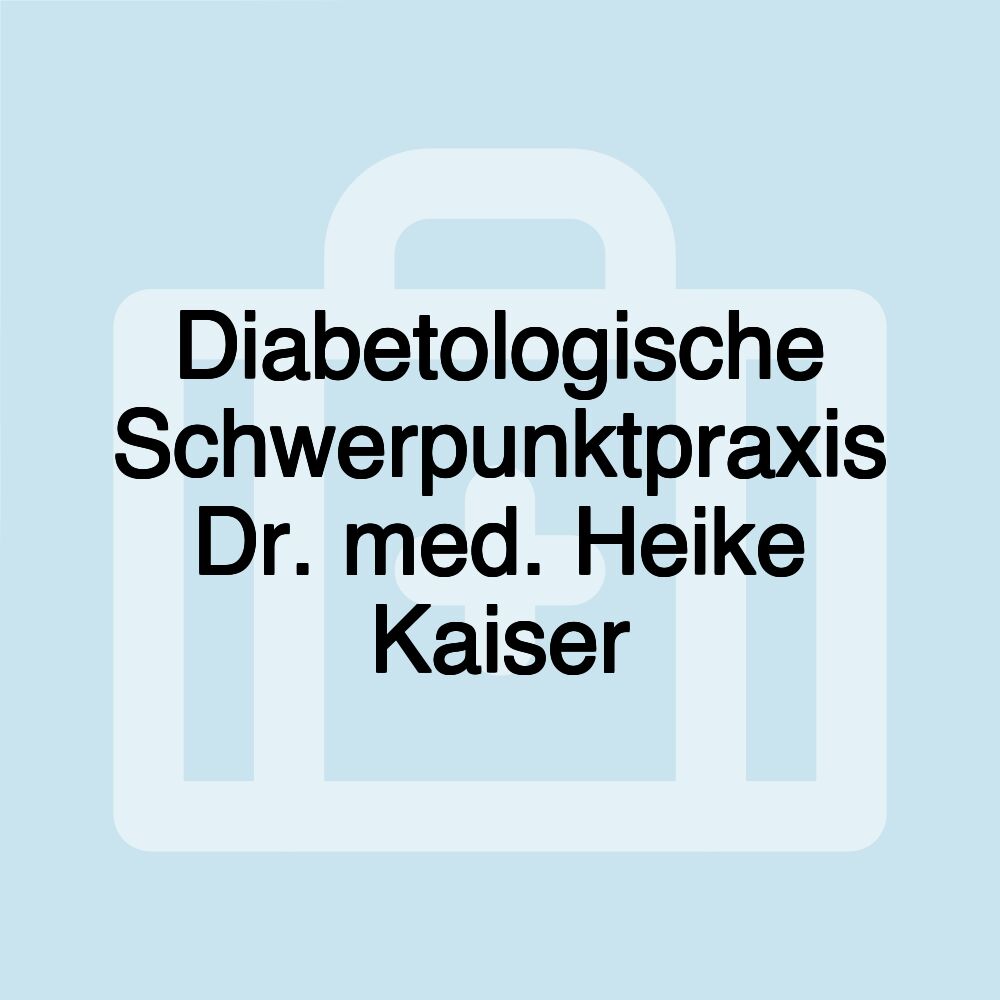 Diabetologische Schwerpunktpraxis Dr. med. Heike Kaiser