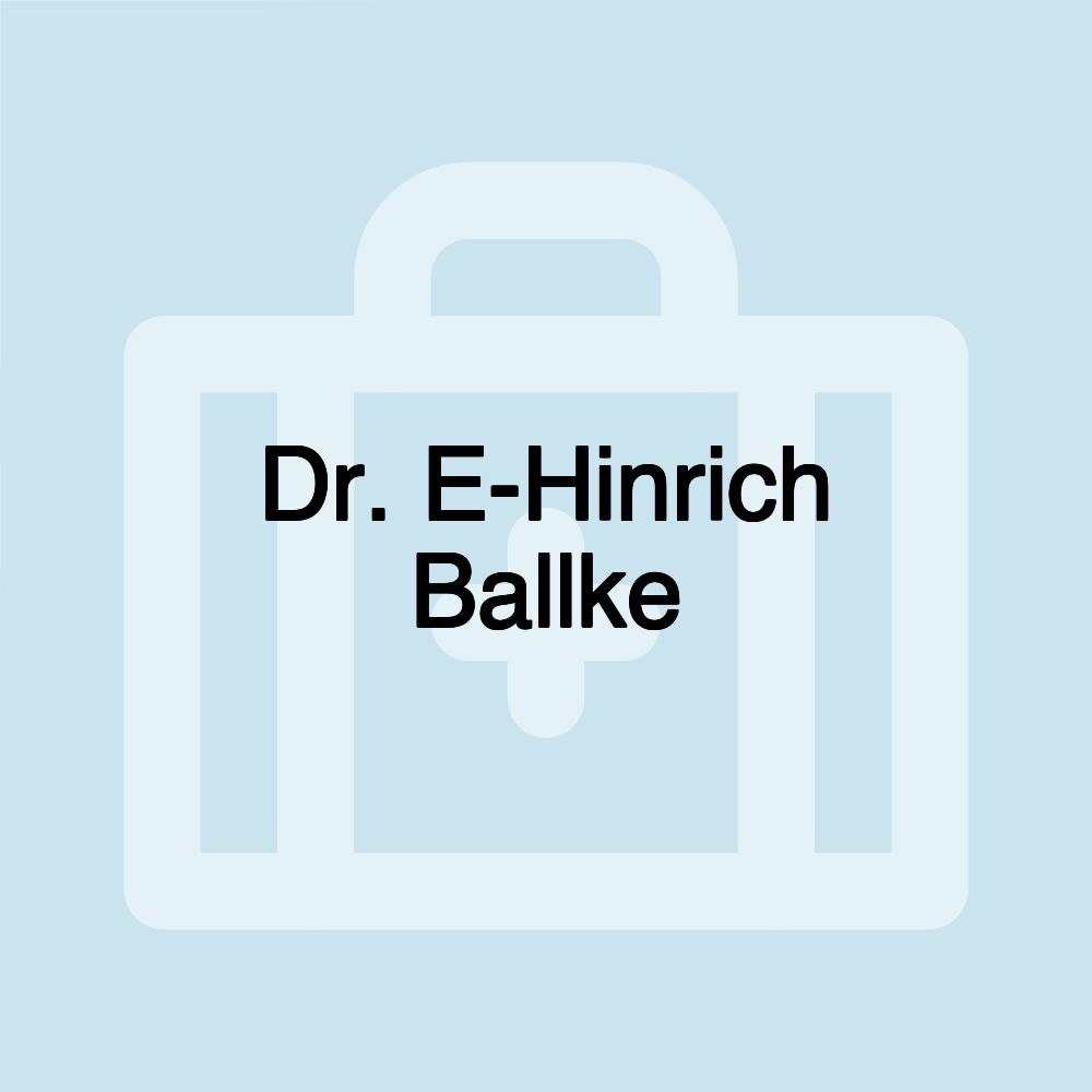 Dr. E-Hinrich Ballke