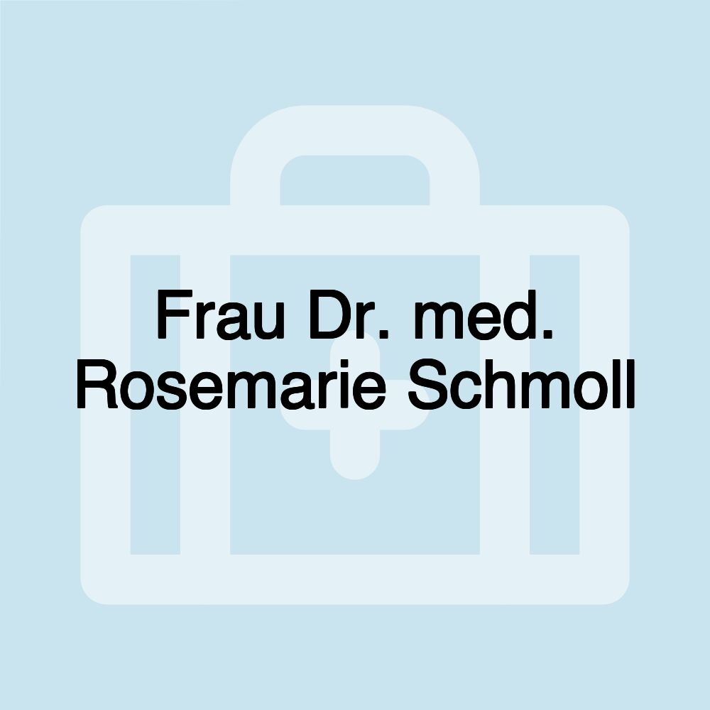 Frau Dr. med. Rosemarie Schmoll