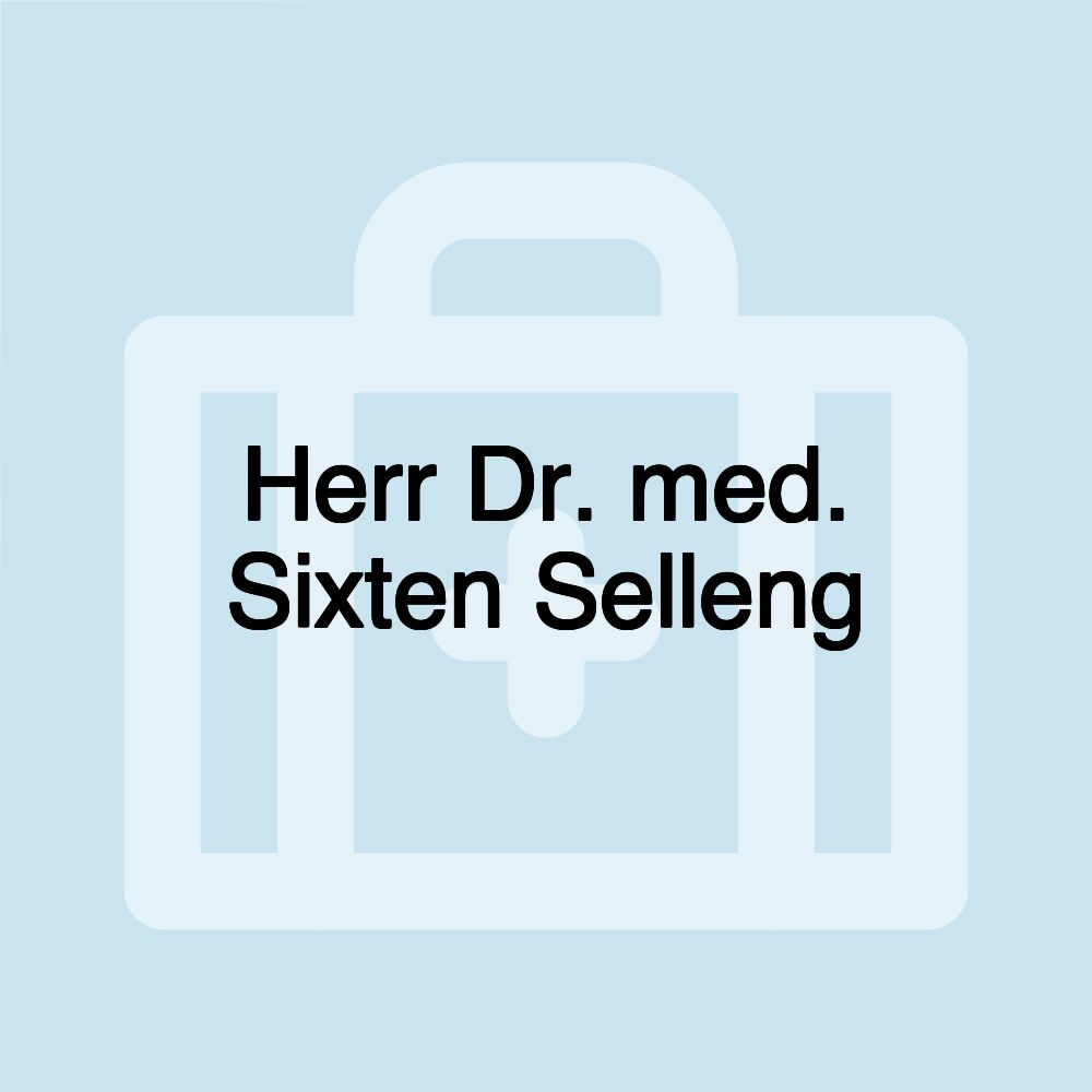 Herr Dr. med. Sixten Selleng