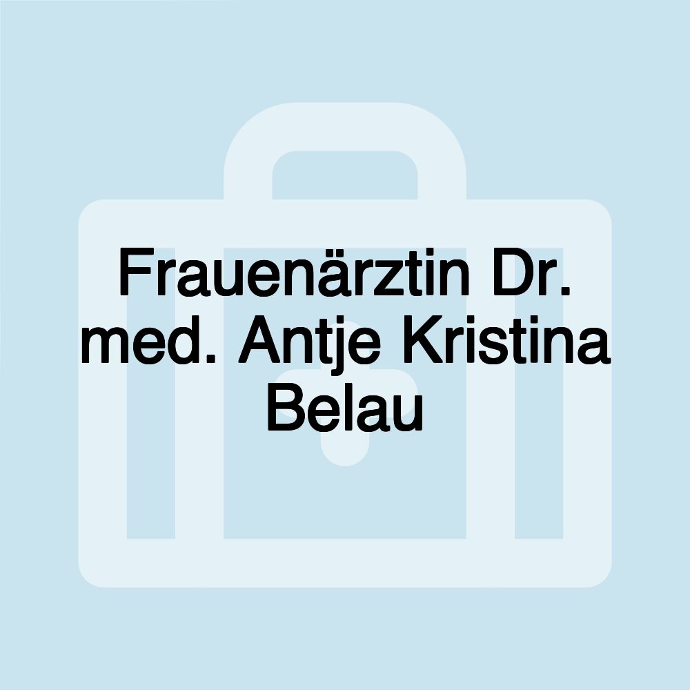 Frauenärztin Dr. med. Antje Kristina Belau