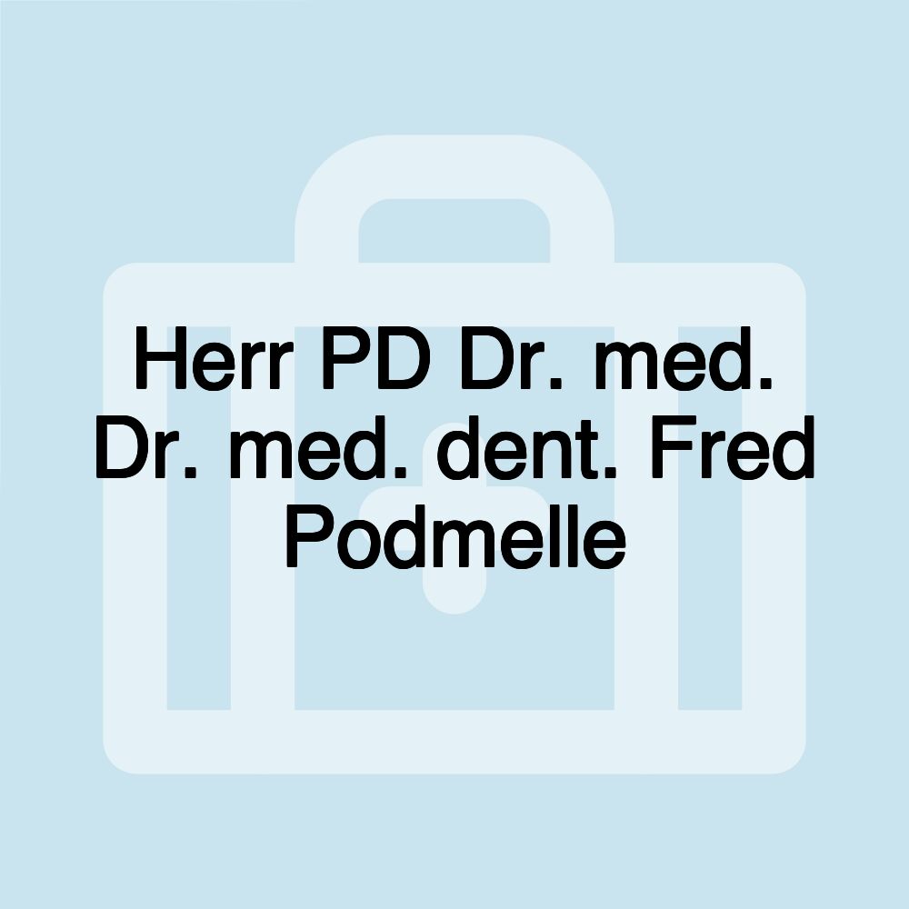 Herr PD Dr. med. Dr. med. dent. Fred Podmelle