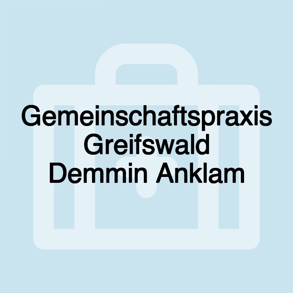 Gemeinschaftspraxis Greifswald Demmin Anklam