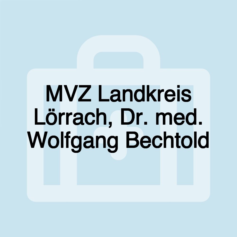 MVZ Landkreis Lörrach, Dr. med. Wolfgang Bechtold