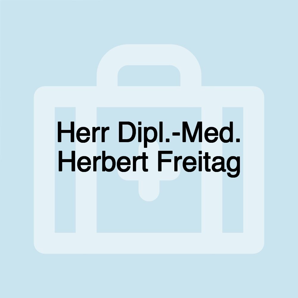 Herr Dipl.-Med. Herbert Freitag