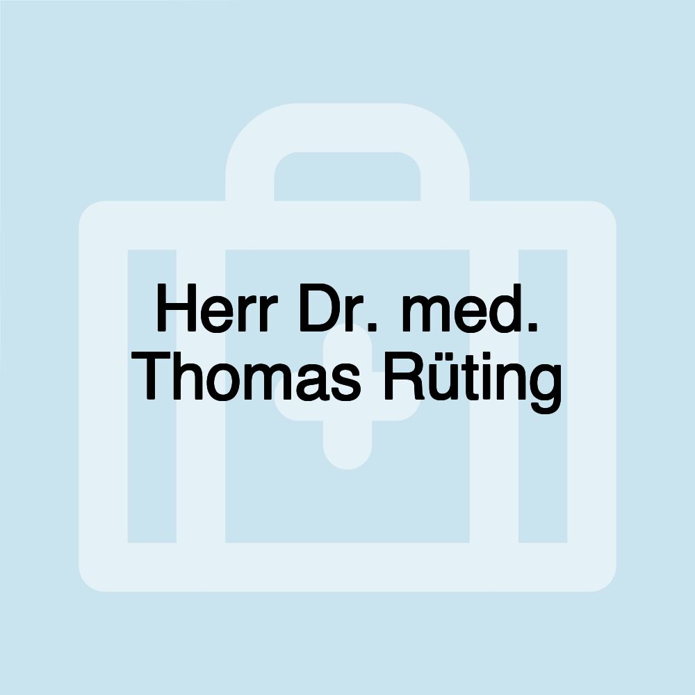 Herr Dr. med. Thomas Rüting