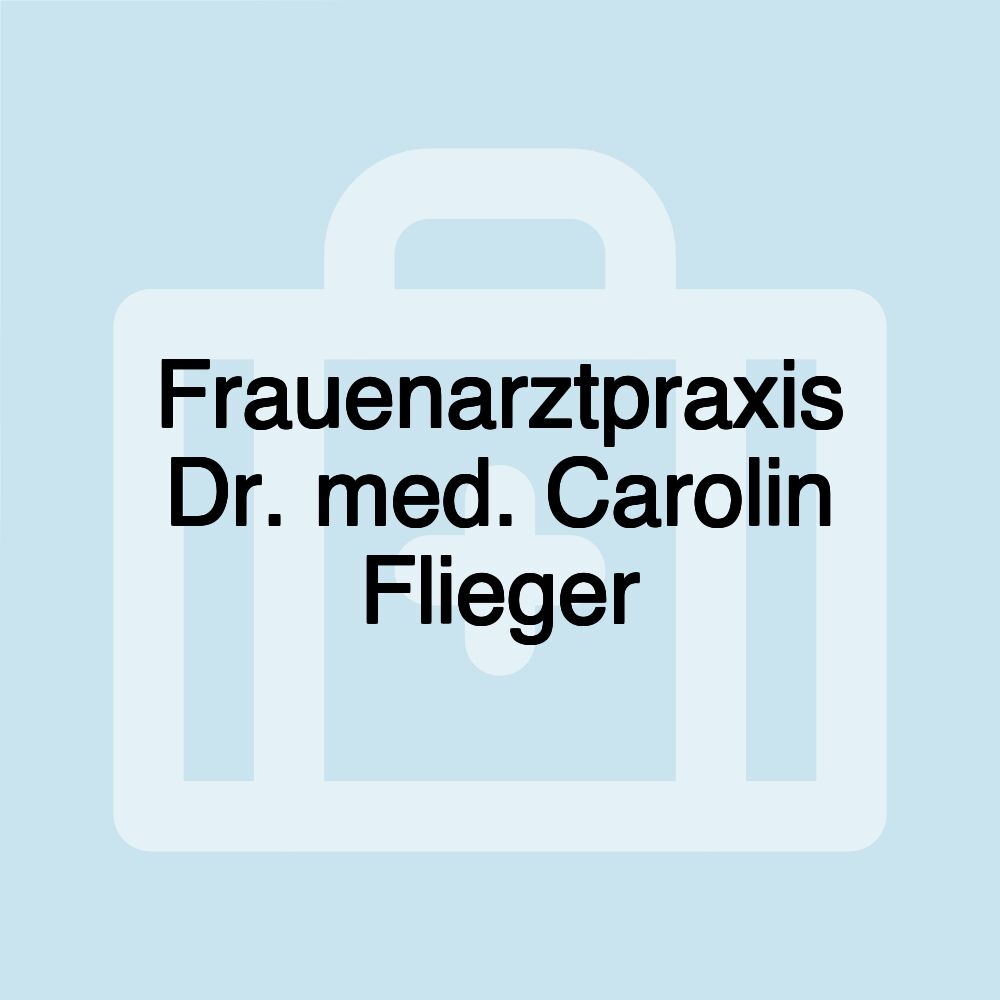 Frauenarztpraxis Dr. med. Carolin Flieger