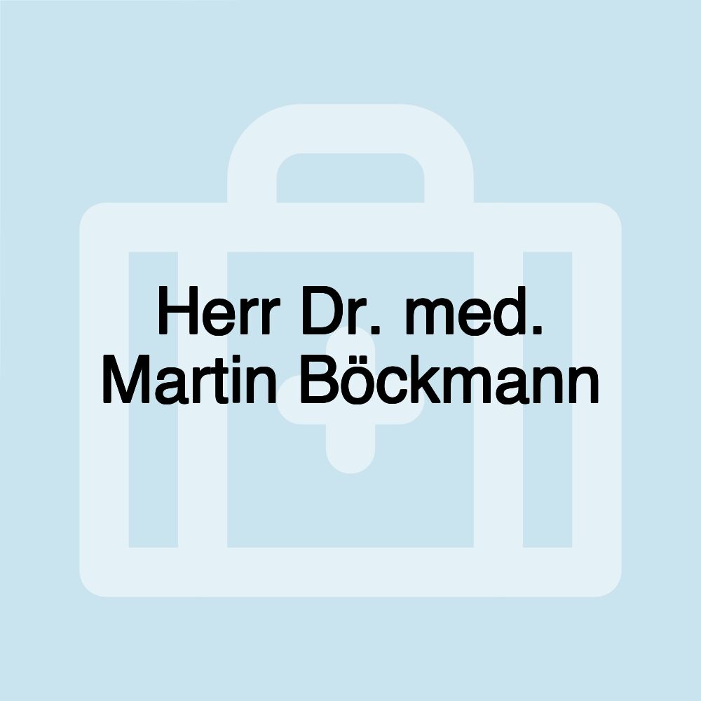 Herr Dr. med. Martin Böckmann