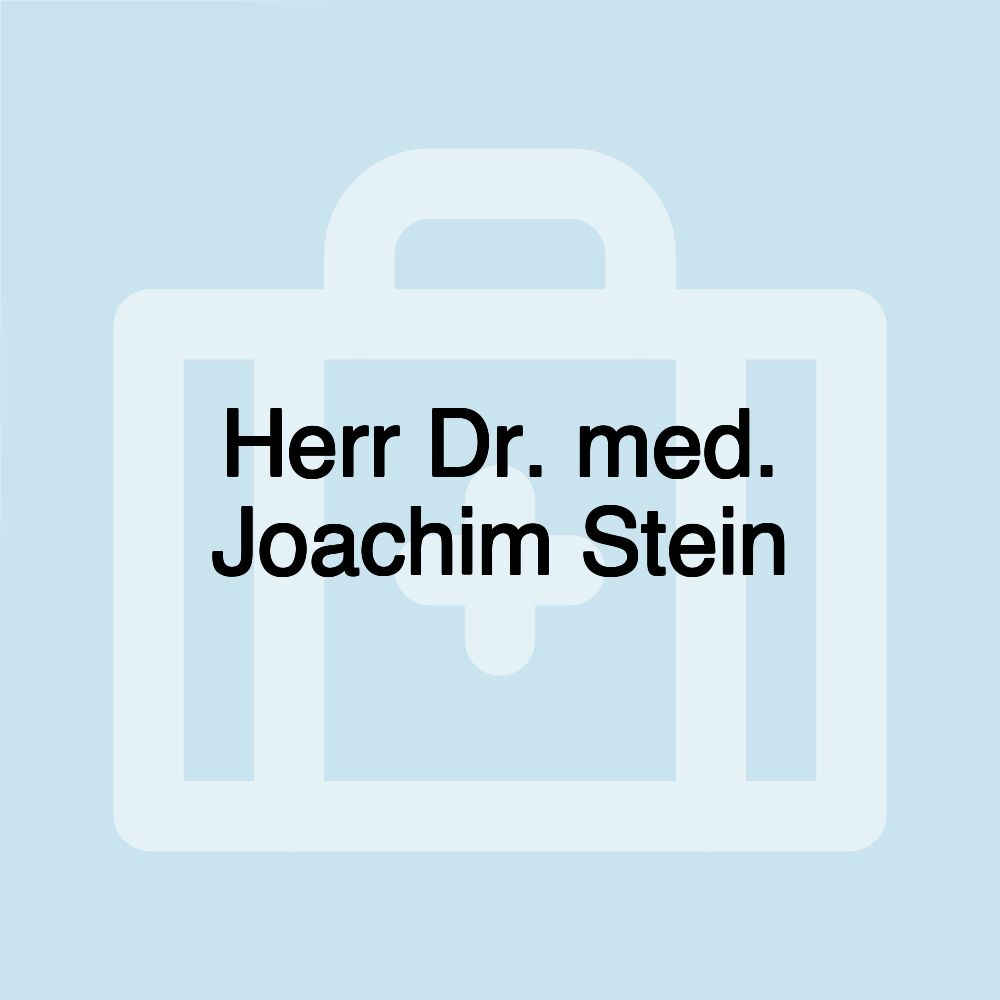 Herr Dr. med. Joachim Stein