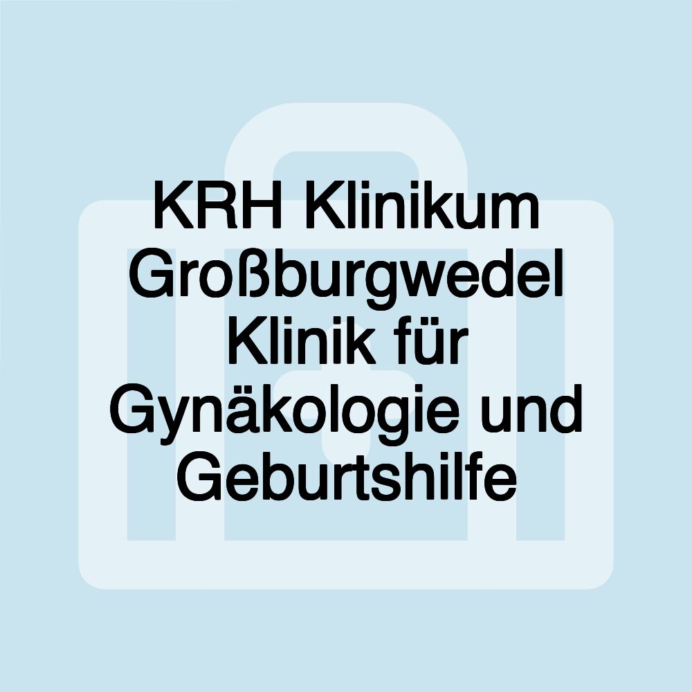 KRH Klinikum Großburgwedel Klinik für Gynäkologie und Geburtshilfe