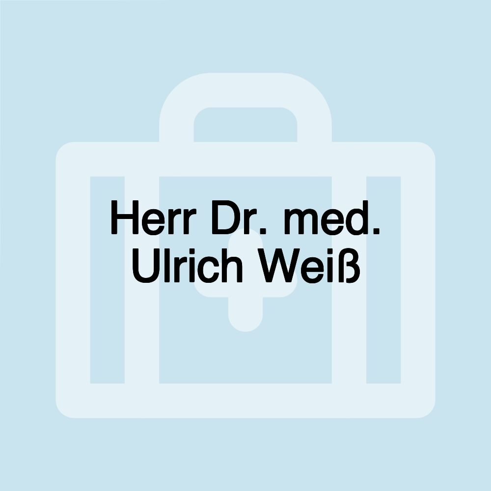 Herr Dr. med. Ulrich Weiß