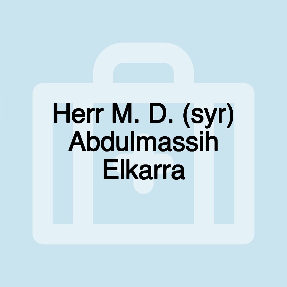 Herr M. D. (syr) Abdulmassih Elkarra