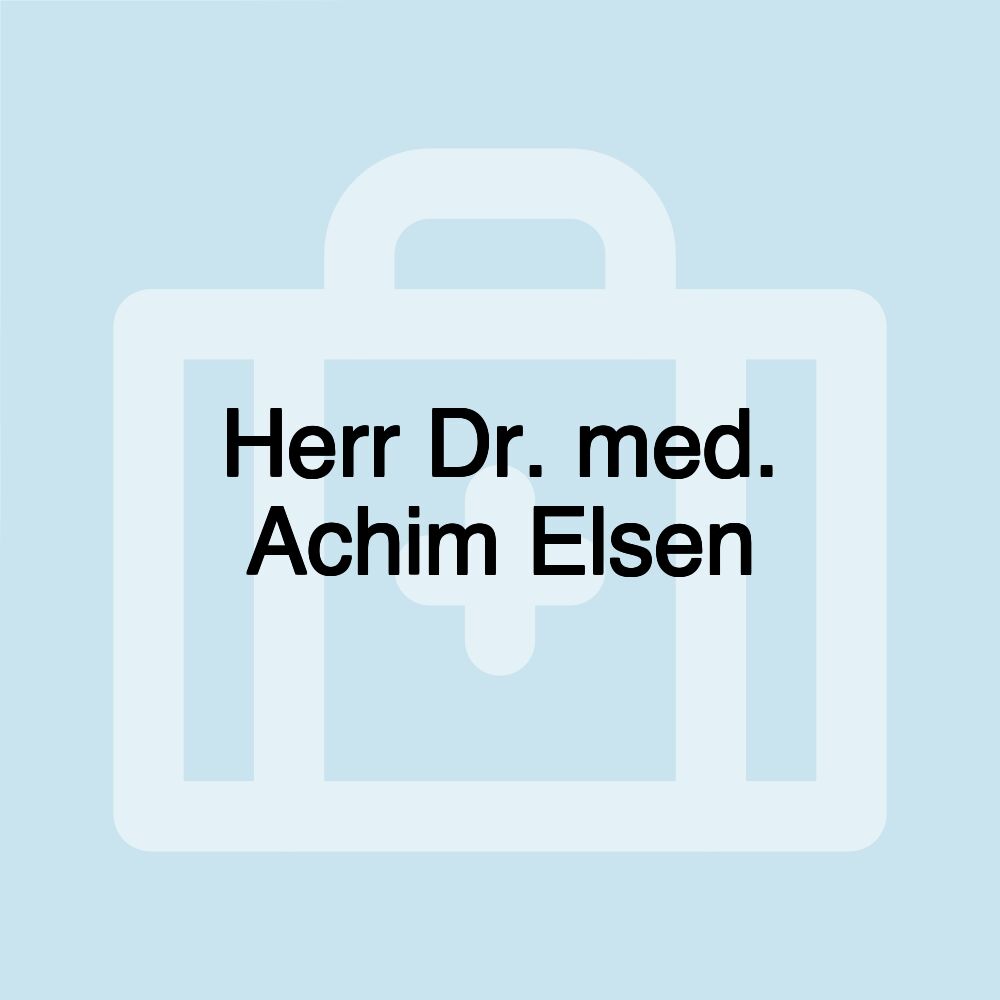 Herr Dr. med. Achim Elsen