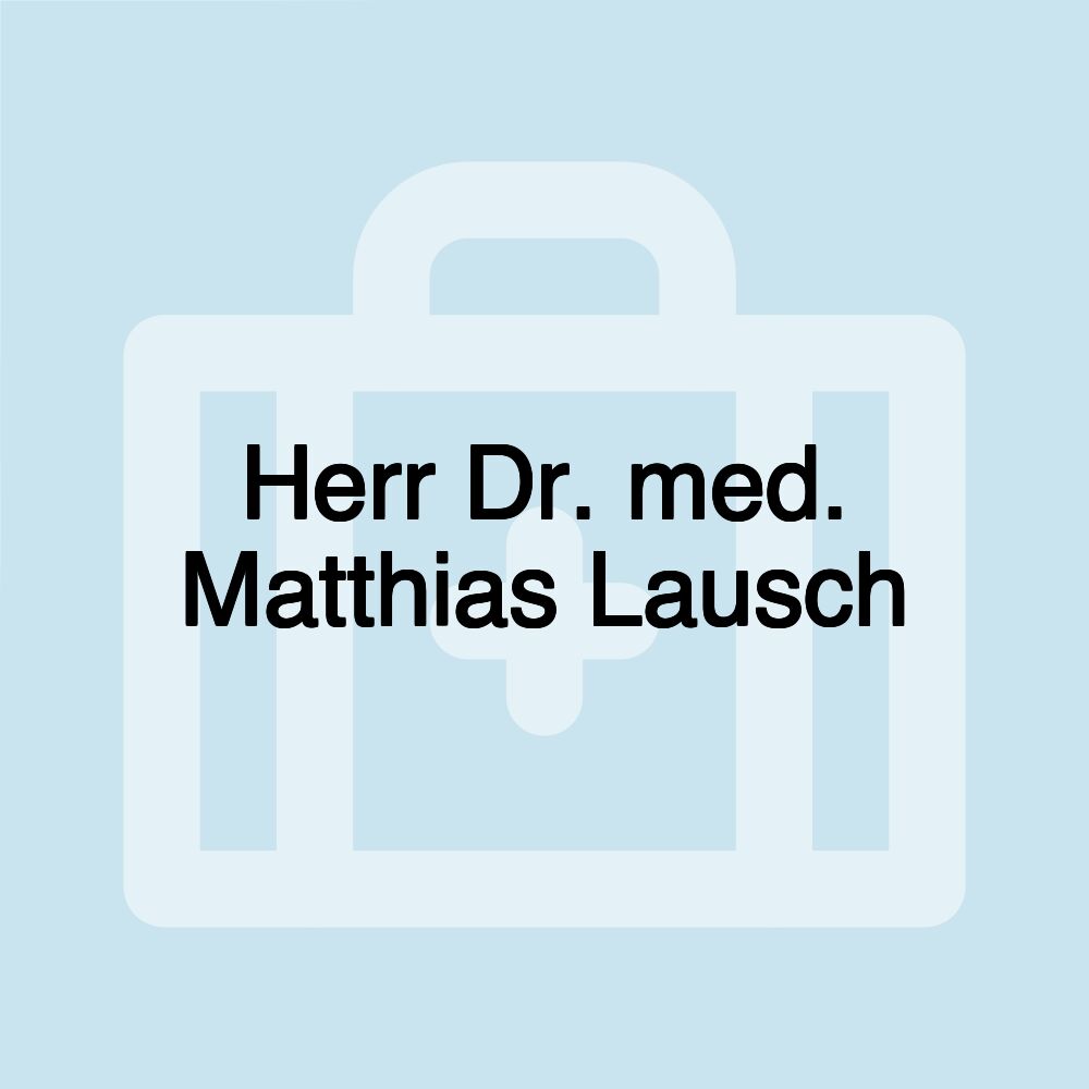 Herr Dr. med. Matthias Lausch